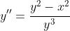 y''=\frac{y^2-x^2}{y^3}
