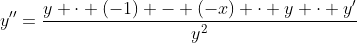 y''=\frac{y \cdot (-1) - (-x) \cdot y \cdot y'}{y^2}