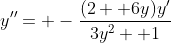 y''= -\frac{(2+ 6y)y'}{3y^2+ 1}