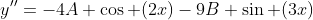 y''=-4A \cos (2x)-9B \sin (3x)