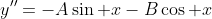 y''=-A\sin x-B\cos x