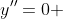 y''=0 