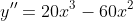 y''=20x^3-60x^2