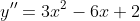 y''=3x^2-6x+2
