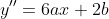 y''=6ax+2b