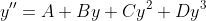 y''=A+By+Cy^2+Dy^3