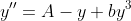 y''=A-y+by^3