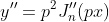 y''=p^2J''_n(px)