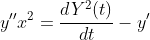 y''x^2=\frac{dY^2(t)}{dt}-y'