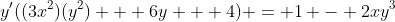 y'((3x^2)(y^2) + 6y + 4) = 1 - 2xy^3