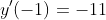 y'(-1)=-11