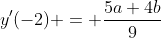 y'(-2) = \frac{5a+4b}{9}