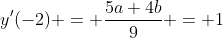 y'(-2) = \frac{5a+4b}{9} = 1