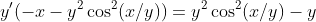 y'(-x-y^2\cos^2(x/y))=y^2\cos^2(x/y)-y