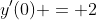 y'(0) = 2