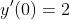 y'(0)=2