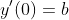 y'(0)=b