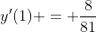 y'(1) = \frac{8}{81}