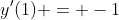 y'(1) = -1