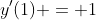 y'(1) = 1