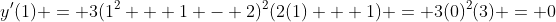 y'(1) = 3(1^2 + 1 - 2)^2(2(1) + 1) = 3(0)^2(3) = 0