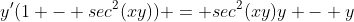 y'(1 - sec^2(xy)) = sec^2(xy)y - y