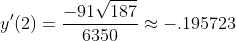 y'(2)=\frac{-91\sqrt{187}}{6350}\approx{-.195723}