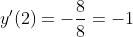 y'(2)=-\frac{8}{8}=-1