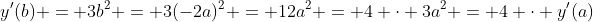 y'(b) = 3b^2 = 3(-2a)^2 = 12a^2 = 4 \cdot 3a^2 = 4 \cdot y'(a)