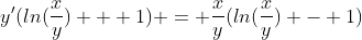y'(ln(\frac{x}{y}) + 1) = \frac{x}{y}(ln(\frac{x}{y}) - 1)