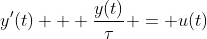 y'(t) + \frac{y(t)}{\tau} = u(t)
