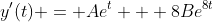 y'(t) = Ae^t + 8Be^{8t}