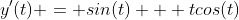 y'(t) = sin(t) + tcos(t)