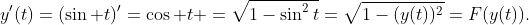 y'(t)=(\sin t)'=\cos t =\sqrt{1-\sin^2t}=\sqrt{1-(y(t))^2}=F(y(t)).