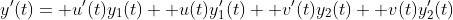 y'(t)= u'(t)y_1(t)+ u(t)y_1'(t)+ v'(t)y_2(t)+ v(t)y_2'(t)