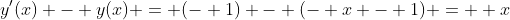 y'(x) - y(x) = (- 1) - (- x - 1) =  x