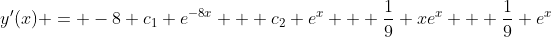 y'(x) = -8 c_1 e^{-8x} + c_2 e^{x} + \frac{1}{9} xe^x + \frac{1}{9} e^x