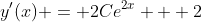 y'(x) = 2Ce^{2x} + 2