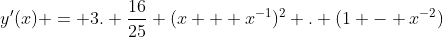 y'(x) = 3. \frac{16}{25} (x + x^{-1})^2 . (1 - x^{-2})