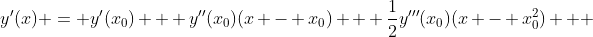 y'(x) = y'(x_0) + y''(x_0)(x - x_0) + \frac{1}{2}y'''(x_0)(x - x_0^2) + ~...