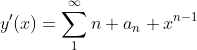 y'(x)=\sum_1^{\infty}n a_n x^{n-1}