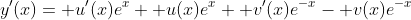 y'(x)= u'(x)e^x+ u(x)e^x+ v'(x)e^{-x}- v(x)e^{-x}