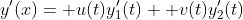 y'(x)= u(t)y_1'(t)+ v(t)y_2'(t)