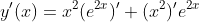 y'(x)=x^2(e^{2x})'+(x^2)'e^{2x}