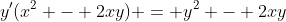 y'(x^2 - 2xy) = y^2 - 2xy