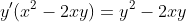 y'(x^2-2xy)=y^2-2xy