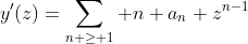 y'(z)=\sum_{n \ge 1} n a_n z^{n-1}