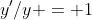 y'/y = 1