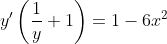 y'\left(\frac{1}{y}+1\right)=1-6x^2