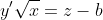 y'\sqrt{x}=z-b